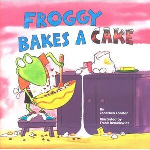 Froggy Bakes a Cake -- Jonathan London